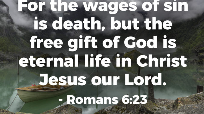 for-the-wages-of-sin-is-death-but-free-gift-God-eternal-life-Christ-Jesus-our-lord