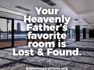 Your Heavenly Father's Favorite Room is Lost and Found.