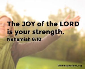The Joy of The Lord is Your Strength – Shareable Image – Bible Inspirations