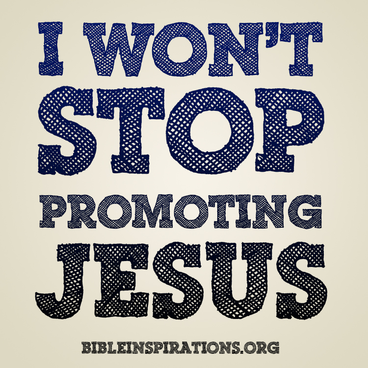i-wont-stop-promoting-jesus