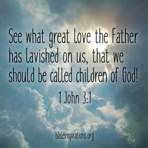 See What Great Love the Father Has Lavished On Us… – Bible Inspirations