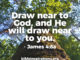 draw-near-to-god-and-he-will-draw-near-to-you-james-4-8