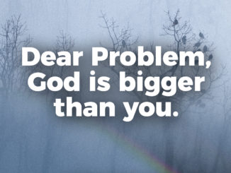 dear-problem-god-is-bigger-than-you